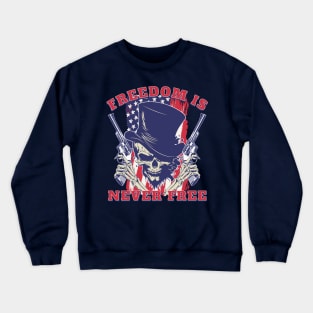 Freedom Is Never Free Crewneck Sweatshirt